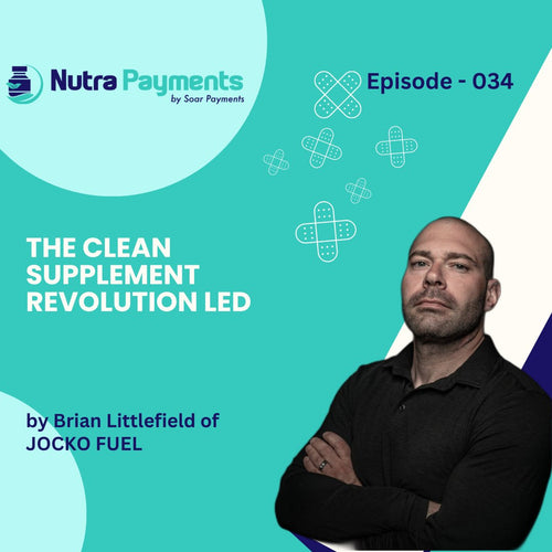 Featured Podcast: Nutra Payments - The Clean Supplement Revolution